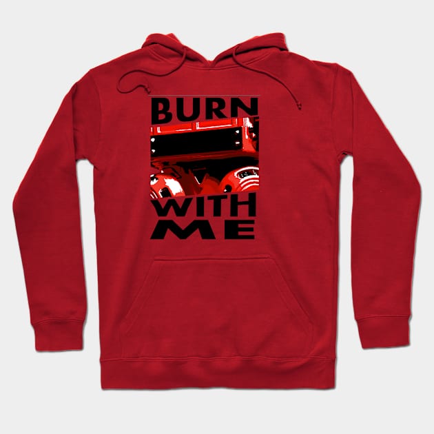 BURN WITH ME Hoodie by KARMADESIGNER T-SHIRT SHOP